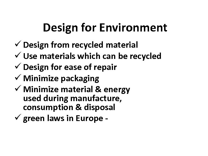 Design for Environment ü Design from recycled material ü Use materials which can be