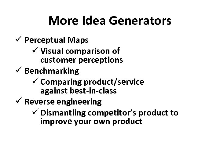 More Idea Generators ü Perceptual Maps ü Visual comparison of customer perceptions ü Benchmarking