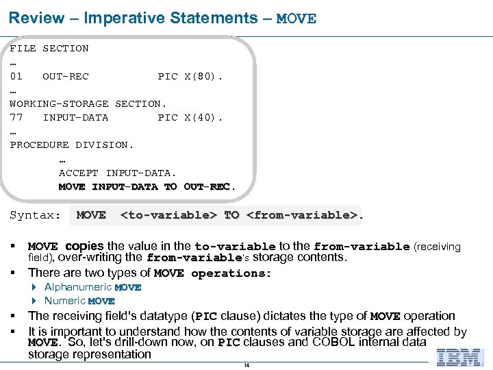 Review – Imperative Statements – MOVE FILE SECTION … 01 OUT-REC PIC X(80). …