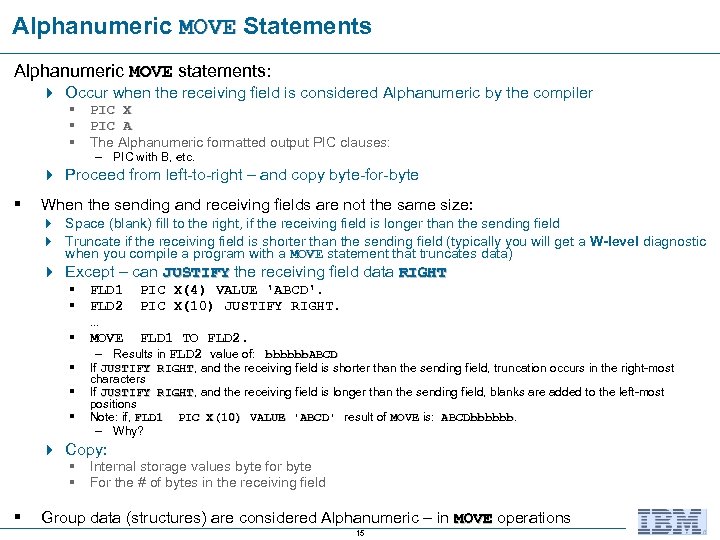 Alphanumeric MOVE Statements MOVE Alphanumeric MOVE statements: 4 Occur when the receiving field is