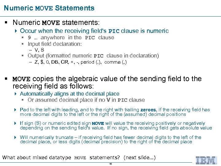 Numeric MOVE Statements MOVE § Numeric MOVE statements: 4 Occur when the receiving field's