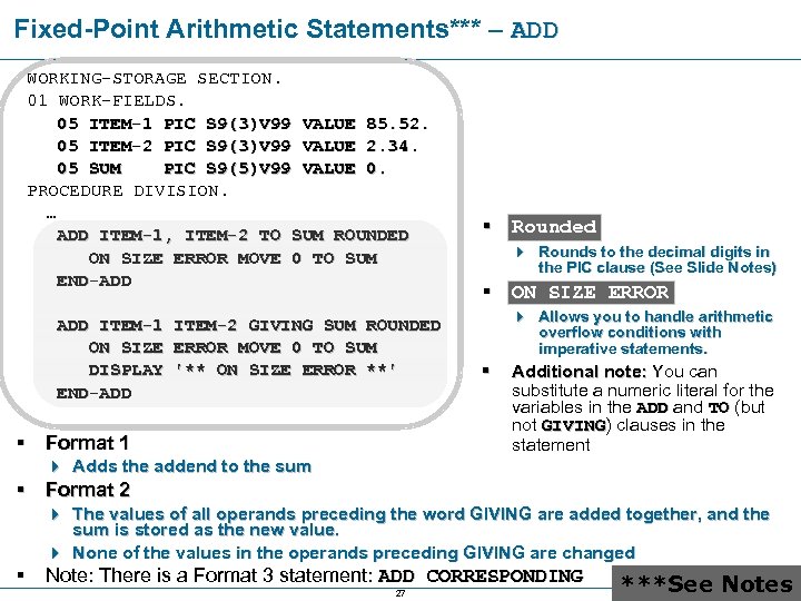 Fixed-Point Arithmetic Statements*** – ADD WORKING-STORAGE SECTION. 01 WORK-FIELDS. 05 ITEM-1 PIC S 9(3)V