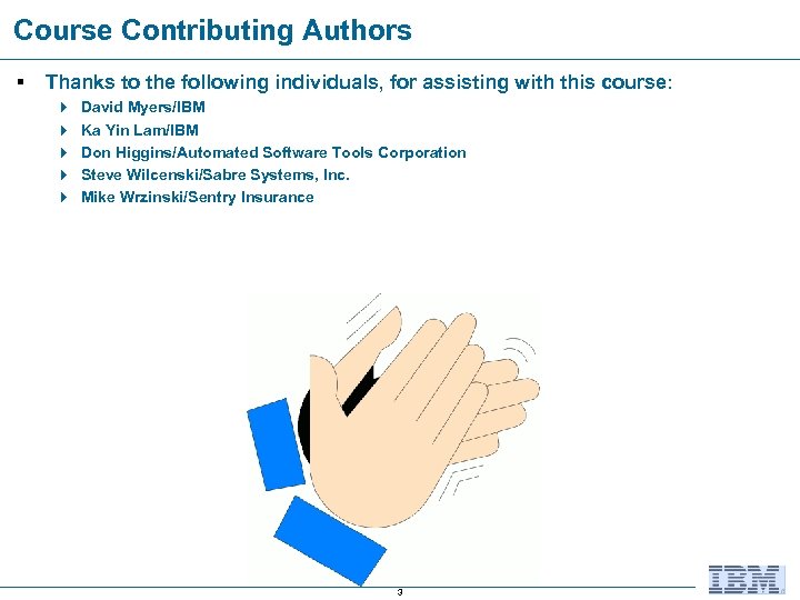 Course Contributing Authors § Thanks to the following individuals, for assisting with this course: