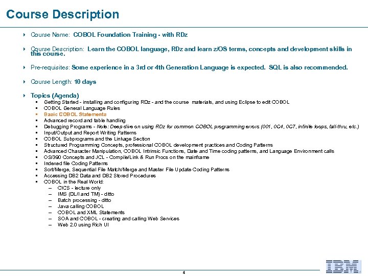 Course Description 4 Course Name: COBOL Foundation Training - with RDz 4 Course Description: