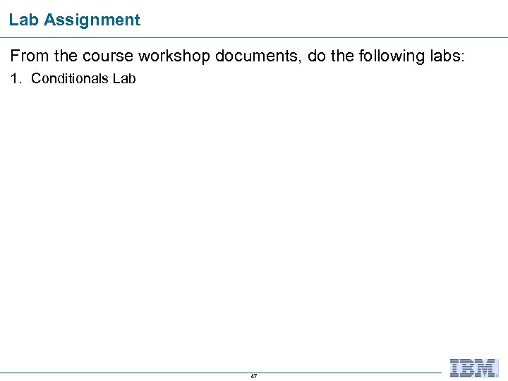 Lab Assignment From the course workshop documents, do the following labs: 1. Conditionals Lab