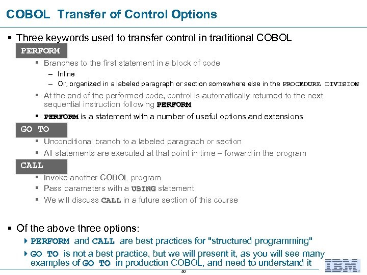 COBOL Transfer of Control Options § Three keywords used to transfer control in traditional