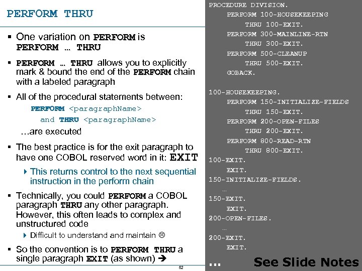 PERFORM THRU § One variation on PERFORM is PERFORM … THRU § PERFORM …