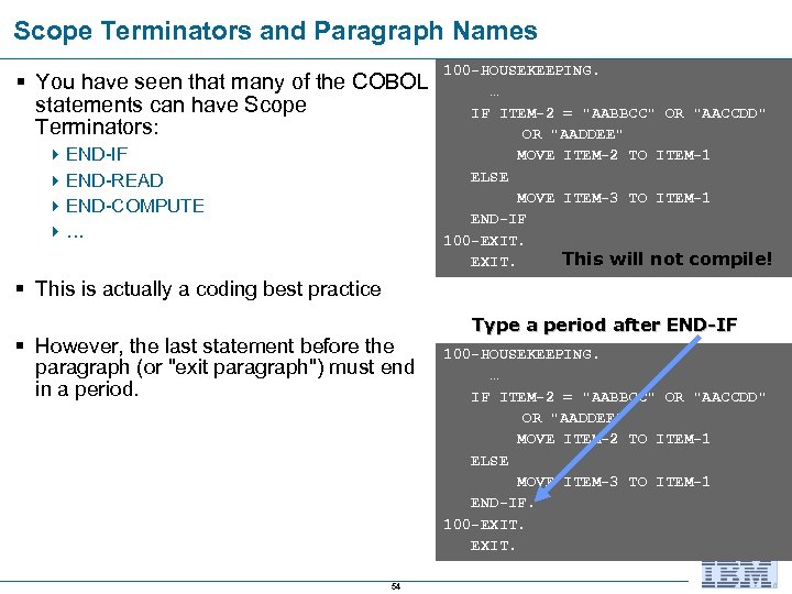 Scope Terminators and Paragraph Names § You have seen that many of the COBOL