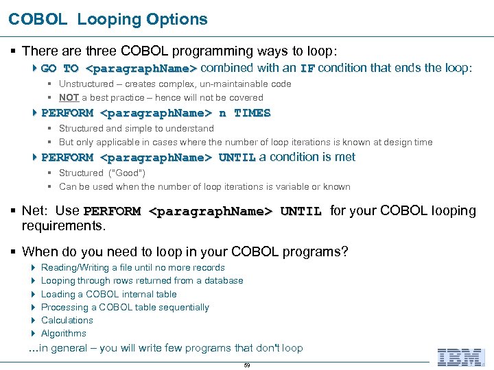 COBOL Looping Options § There are three COBOL programming ways to loop: 4 GO