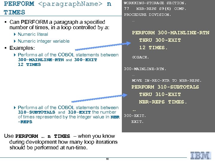 PERFORM <paragraph. Name> n TIMES § Can PERFORM a paragraph a specified number of