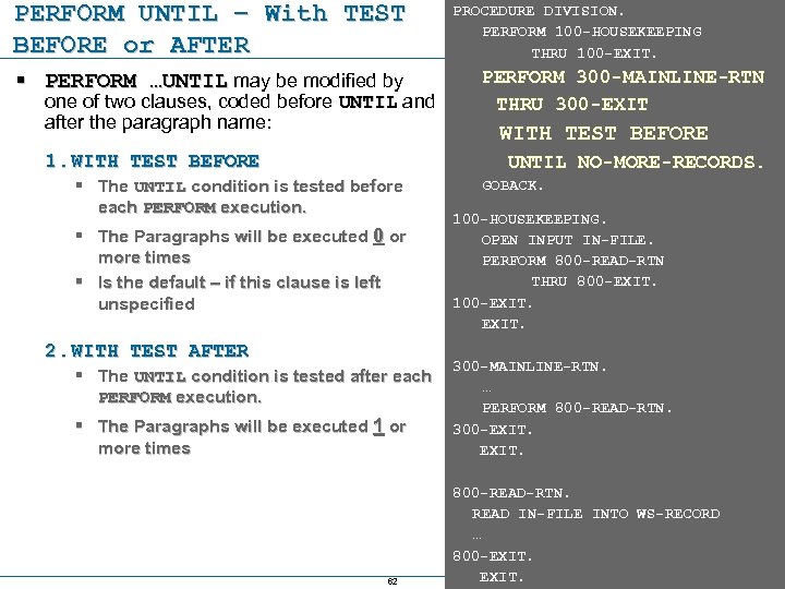 PERFORM UNTIL – With TEST BEFORE or AFTER § PERFORM …UNTIL may be modified