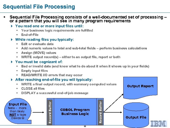 Sequential File Processing § Sequential File Processing consists of a well-documented set of processing