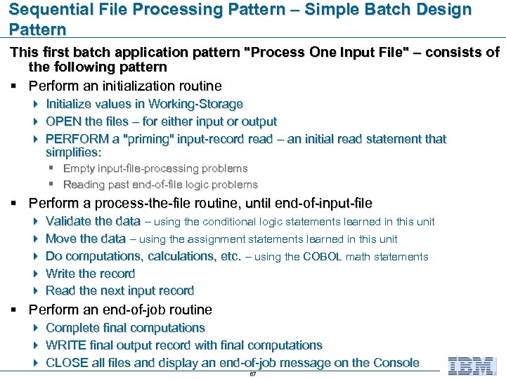 Sequential File Processing Pattern – Simple Batch Design Pattern This first batch application pattern