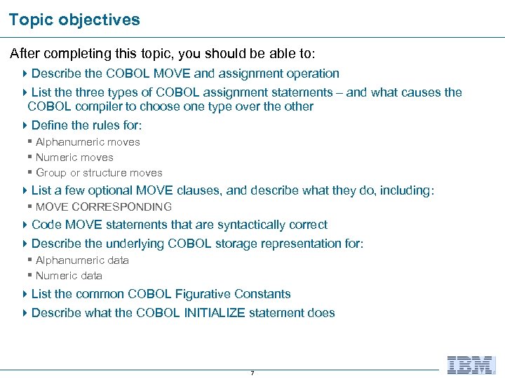 Topic objectives After completing this topic, you should be able to: 4 Describe the