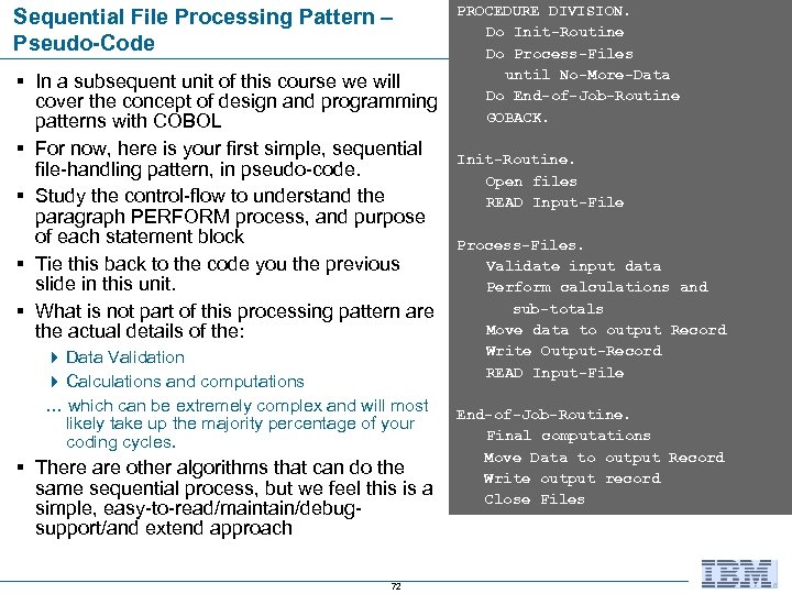 Sequential File Processing Pattern – Pseudo-Code § In a subsequent unit of this course