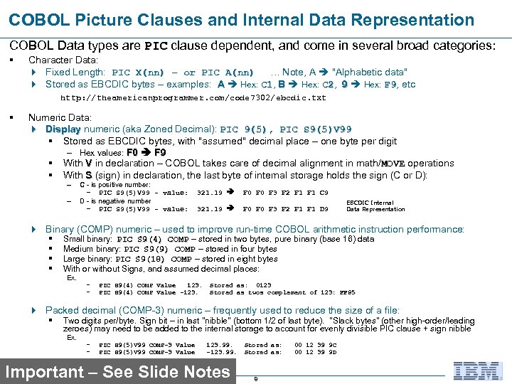 COBOL Picture Clauses and Internal Data Representation COBOL Data types are PIC clause dependent,