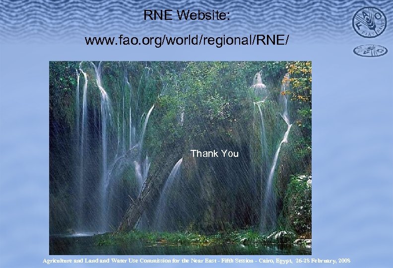 RNE Website: www. fao. org/world/regional/RNE/ Thank You Agriculture and Land Water Use Commission for