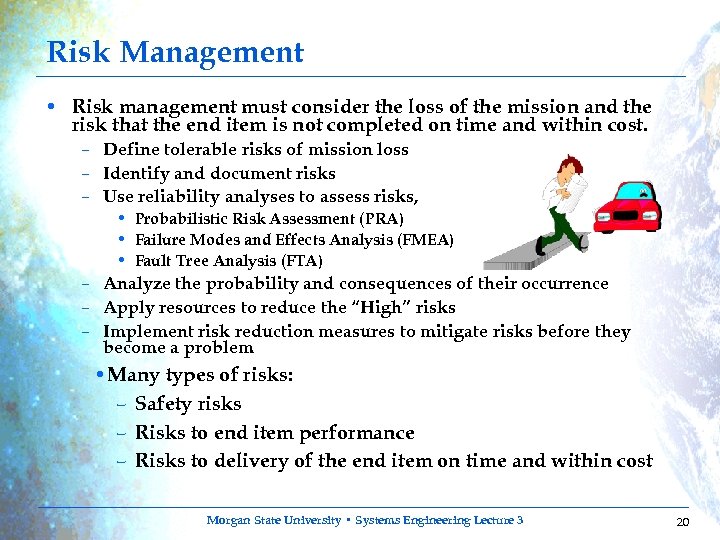 Risk Management • Risk management must consider the loss of the mission and the