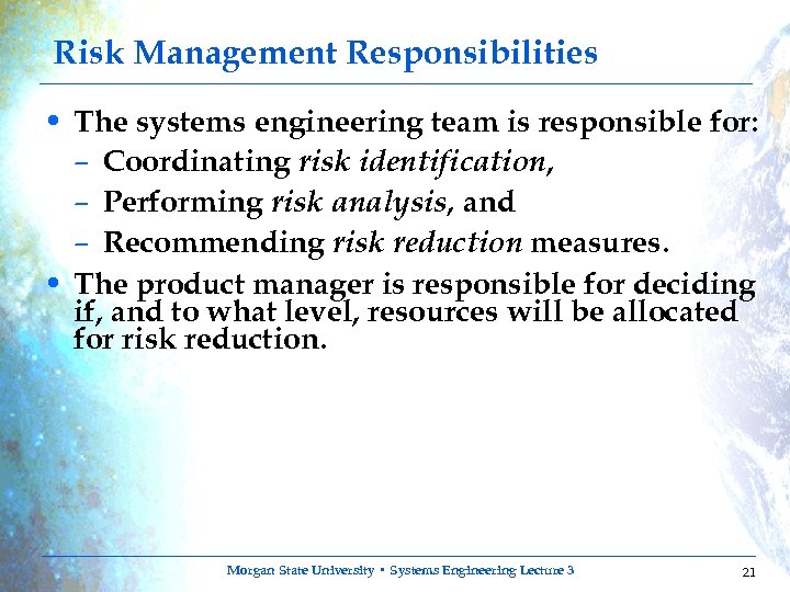 Risk Management Responsibilities • The systems engineering team is responsible for: – Coordinating risk