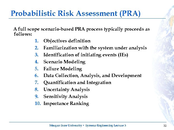 Probabilistic Risk Assessment (PRA) A full scope scenario-based PRA process typically proceeds as follows: