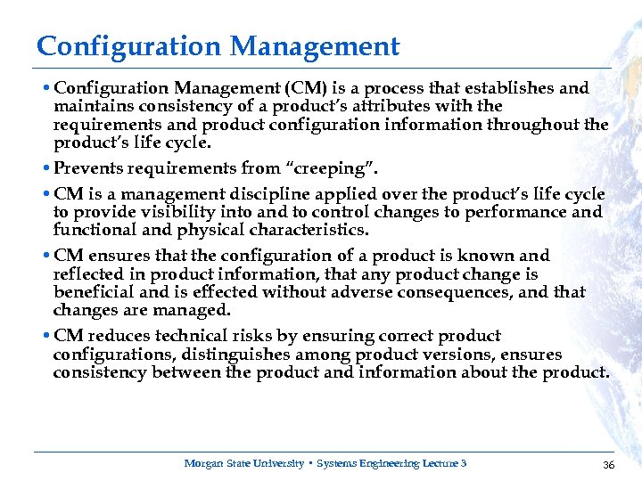 Configuration Management • Configuration Management (CM) is a process that establishes and maintains consistency