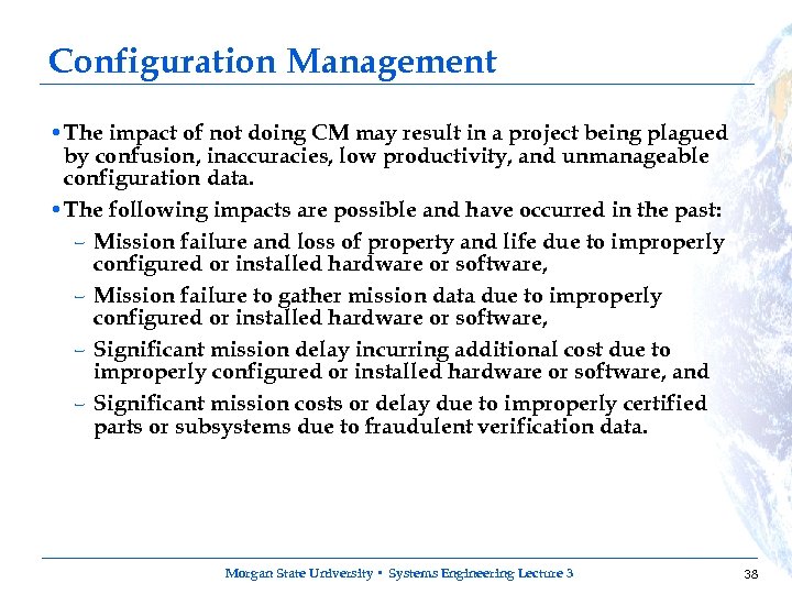 Configuration Management • The impact of not doing CM may result in a project