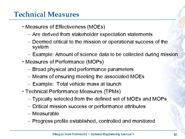 Technical Measures • Measures of Effectiveness (MOEs) – Are derived from stakeholder expectation statements