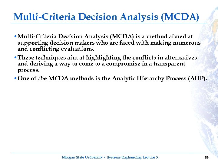 Multi-Criteria Decision Analysis (MCDA) • Multi-Criteria Decision Analysis (MCDA) is a method aimed at