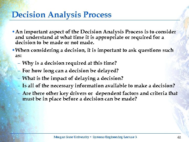 Decision Analysis Process • An important aspect of the Decision Analysis Process is to