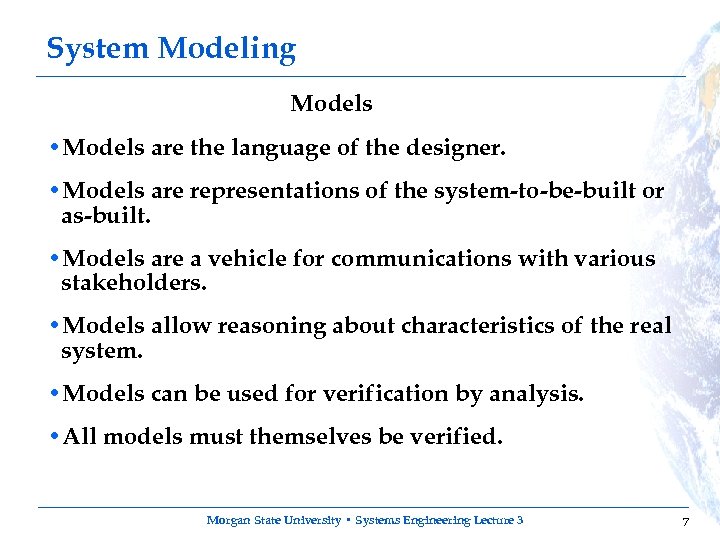 System Modeling Models • Models are the language of the designer. • Models are