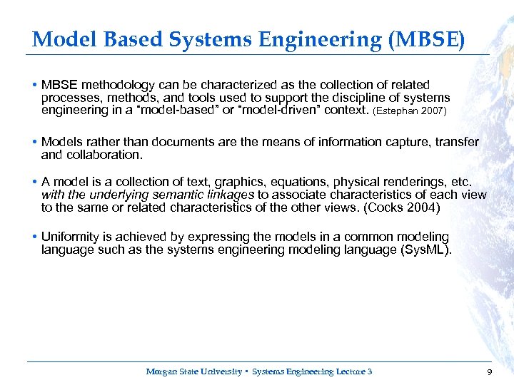 Model Based Systems Engineering (MBSE) • MBSE methodology can be characterized as the collection