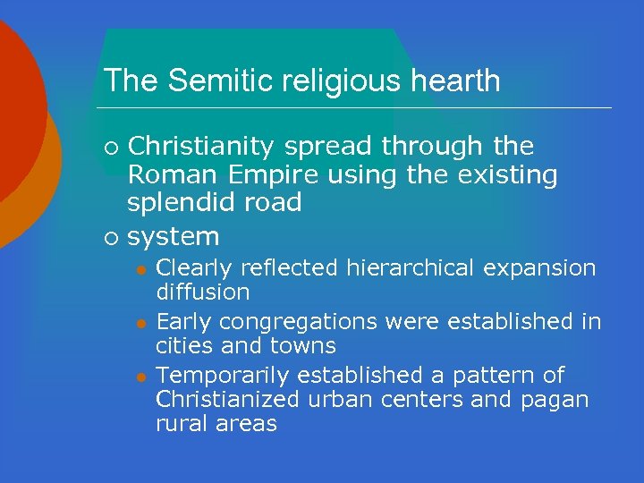 The Semitic religious hearth Christianity spread through the Roman Empire using the existing splendid