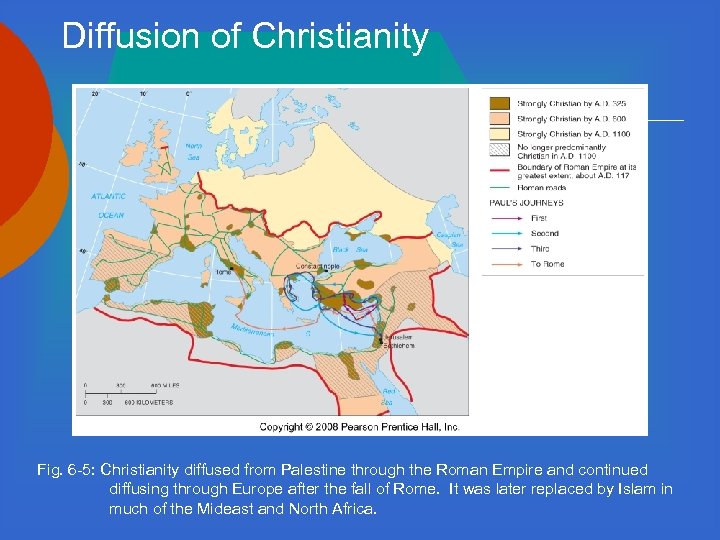 Diffusion of Christianity Fig. 6 -5: Christianity diffused from Palestine through the Roman Empire