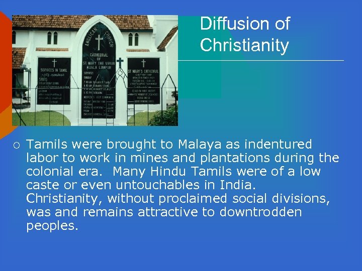 Diffusion of Christianity ¡ Tamils were brought to Malaya as indentured labor to work