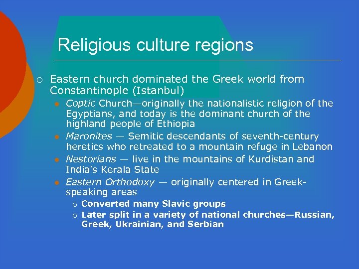 Religious culture regions ¡ Eastern church dominated the Greek world from Constantinople (Istanbul) l