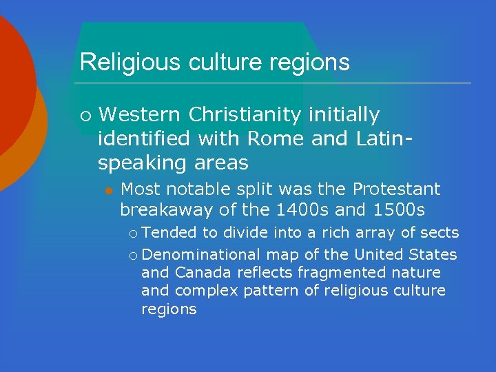 Religious culture regions ¡ Western Christianity initially identified with Rome and Latinspeaking areas l