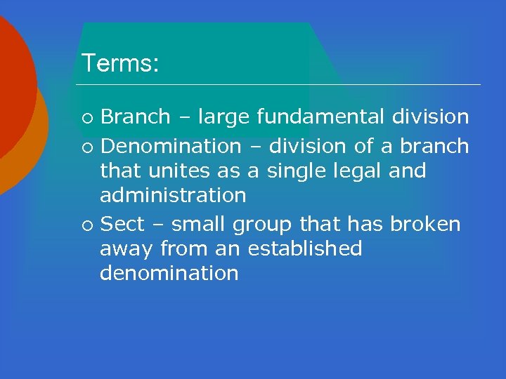 Terms: Branch – large fundamental division ¡ Denomination – division of a branch that