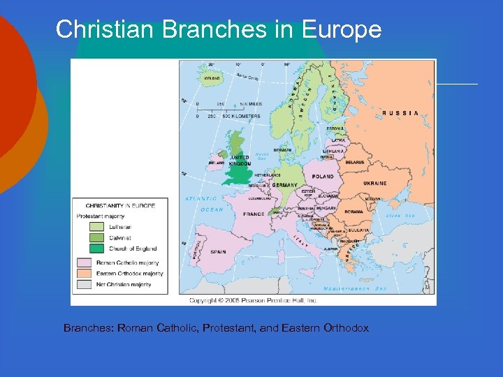 Christian Branches in Europe Branches: Roman Catholic, Protestant, and Eastern Orthodox 