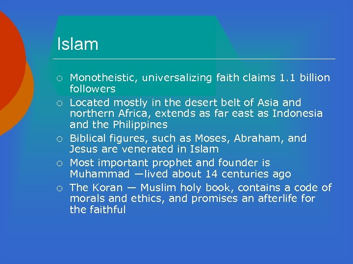 Islam ¡ ¡ ¡ Monotheistic, universalizing faith claims 1. 1 billion followers Located mostly