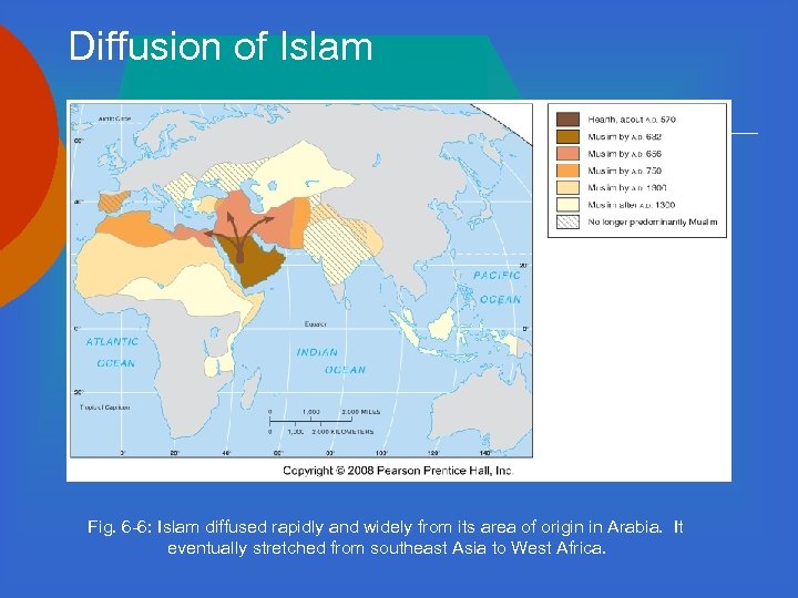 Diffusion of Islam Fig. 6 -6: Islam diffused rapidly and widely from its area