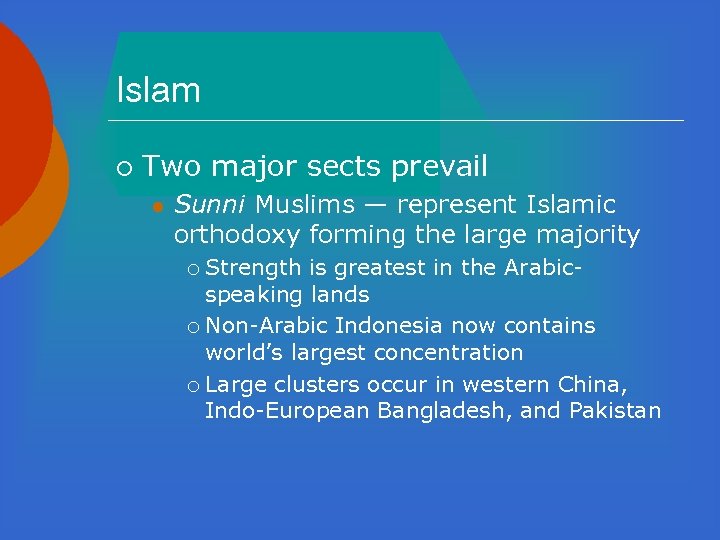 Islam ¡ Two major sects prevail l Sunni Muslims — represent Islamic orthodoxy forming