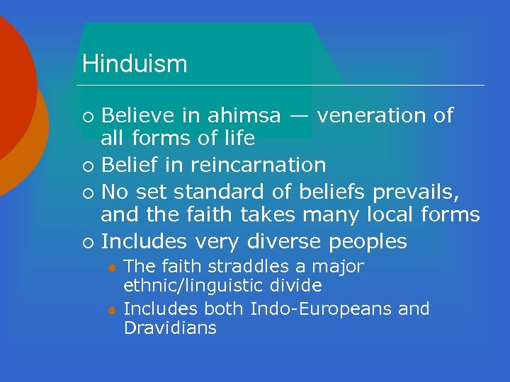 Hinduism Believe in ahimsa — veneration of all forms of life ¡ Belief in