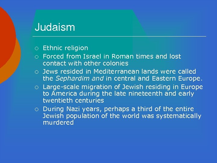 Judaism ¡ ¡ ¡ Ethnic religion Forced from Israel in Roman times and lost