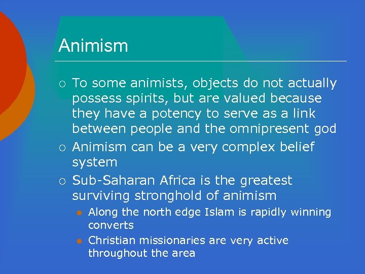 Animism ¡ ¡ ¡ To some animists, objects do not actually possess spirits, but