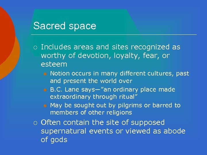 Sacred space ¡ Includes areas and sites recognized as worthy of devotion, loyalty, fear,