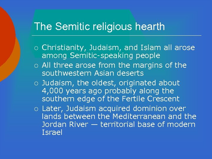 The Semitic religious hearth ¡ ¡ Christianity, Judaism, and Islam all arose among Semitic-speaking