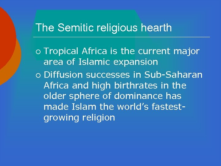 The Semitic religious hearth Tropical Africa is the current major area of Islamic expansion