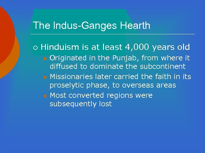 The lndus-Ganges Hearth ¡ Hinduism is at least 4, 000 years old l l