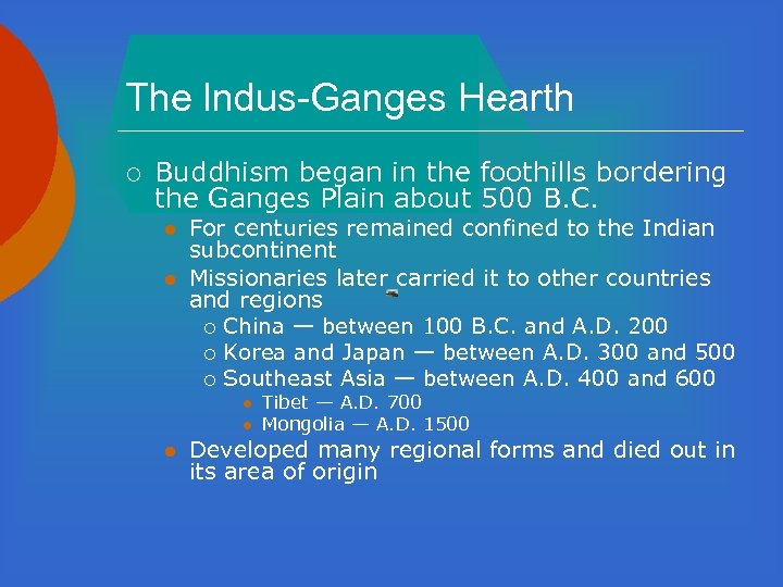 The lndus-Ganges Hearth ¡ Buddhism began in the foothills bordering the Ganges Plain about