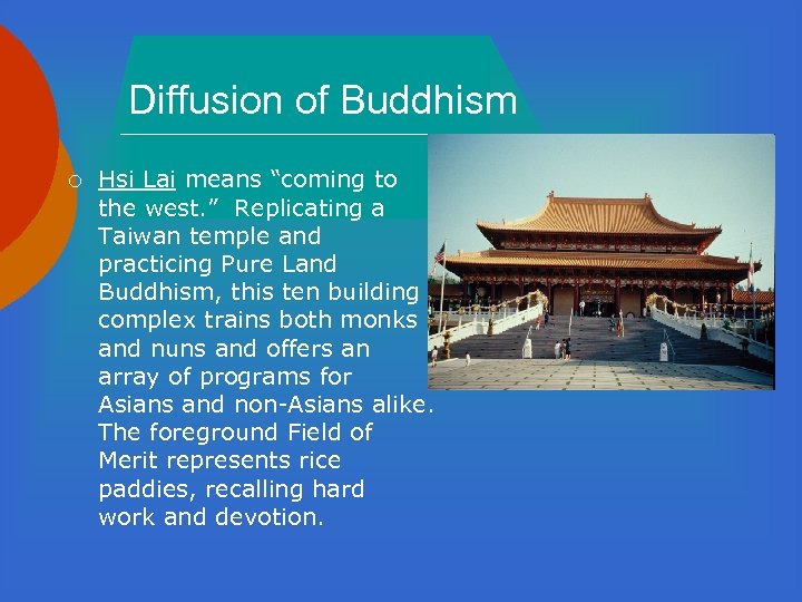 Diffusion of Buddhism ¡ Hsi Lai means “coming to the west. ” Replicating a